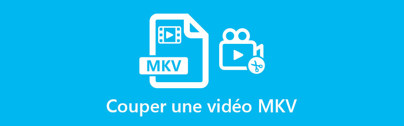 Couper une vidéo MKV
