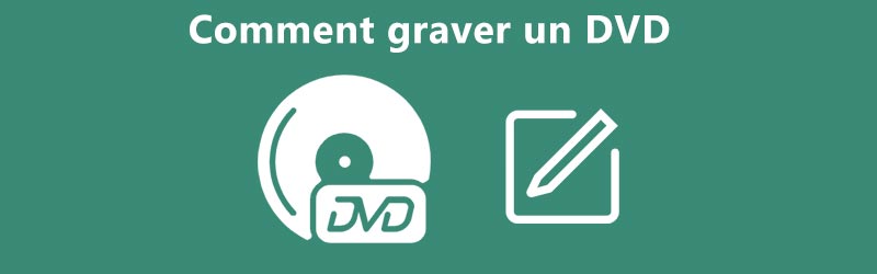 Les 6 meilleures façons de graver un DVD sur Windows et Mac facilement