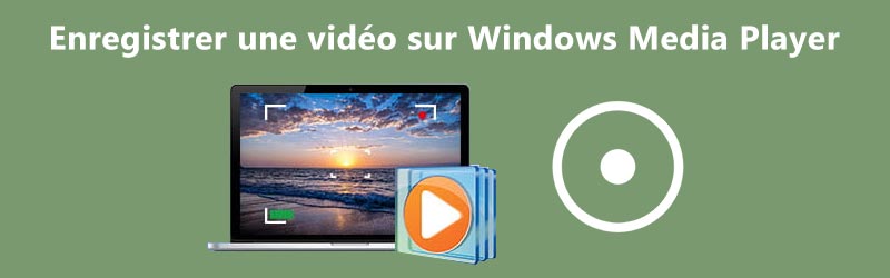 Enregistrer une vidéo sur le lecteur Windows Media